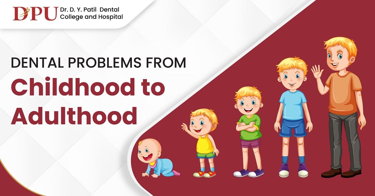 Dental Problems from Childhood to Adulthood