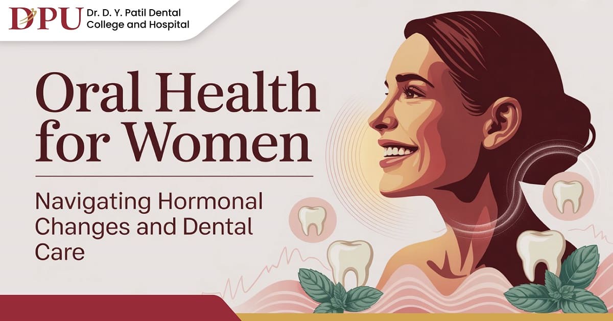 Oral Health for Women: Understanding Hormonal Changes and Dental Care