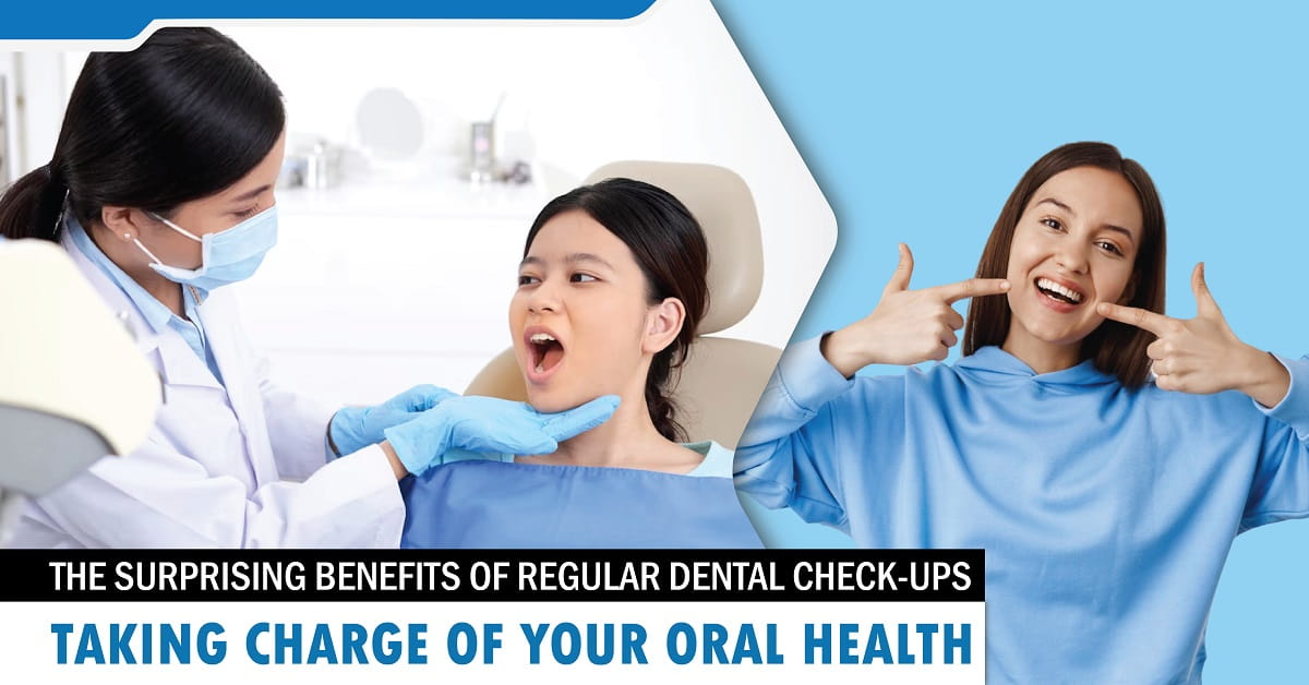The Surprising Benefits of Regular Dental Check-ups: Taking Charge of Your Oral Health