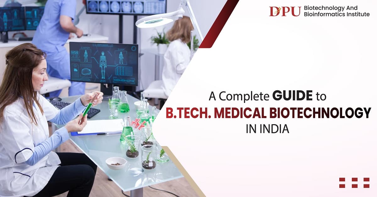 A Complete Guide to B.Tech. Medical Biotechnology in India