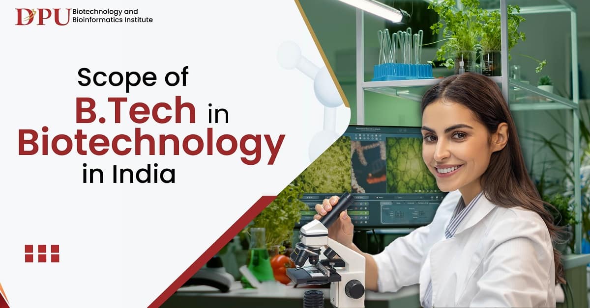 Scope of B.Tech in Biotechnology Study Program in India