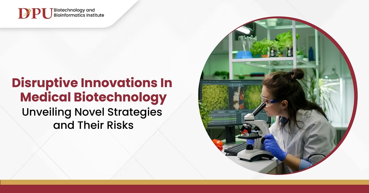 Disruptive Innovations in Medical Biotechnology: Unveiling Novel Strategies and Their Risks