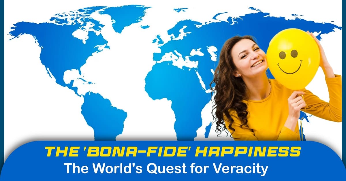 The 'Bona-fide' Happiness: the World's Quest for Veracity