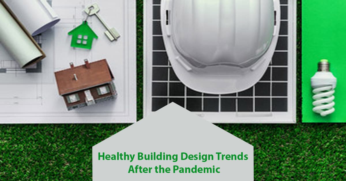 Healthy Building Design Trends After the Pandemic