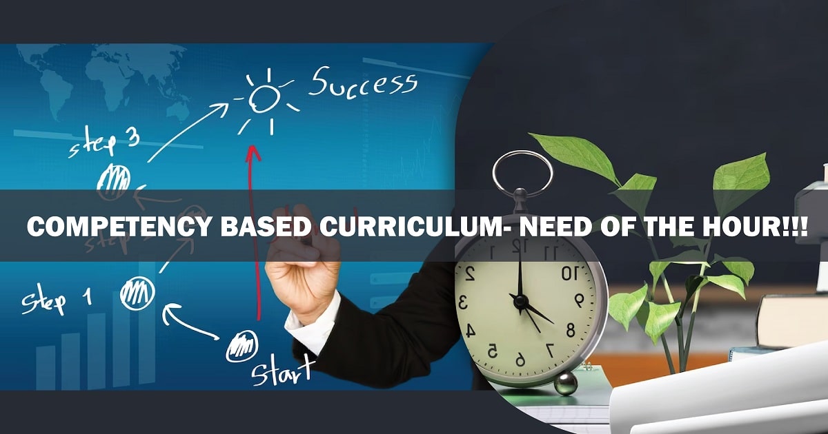 Competency Based Curriculum - Need of the Hour!!!