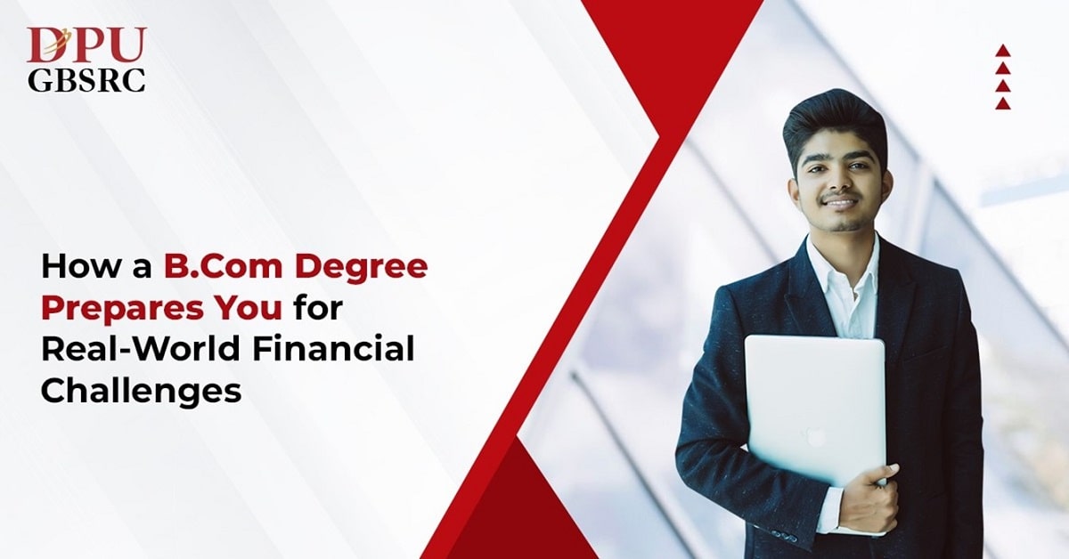 How a B. Com Degree Prepares You for Real-World Financial Challenges