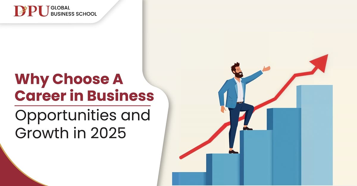 Why Choose a Career in Business: Opportunities & Growth in 2025