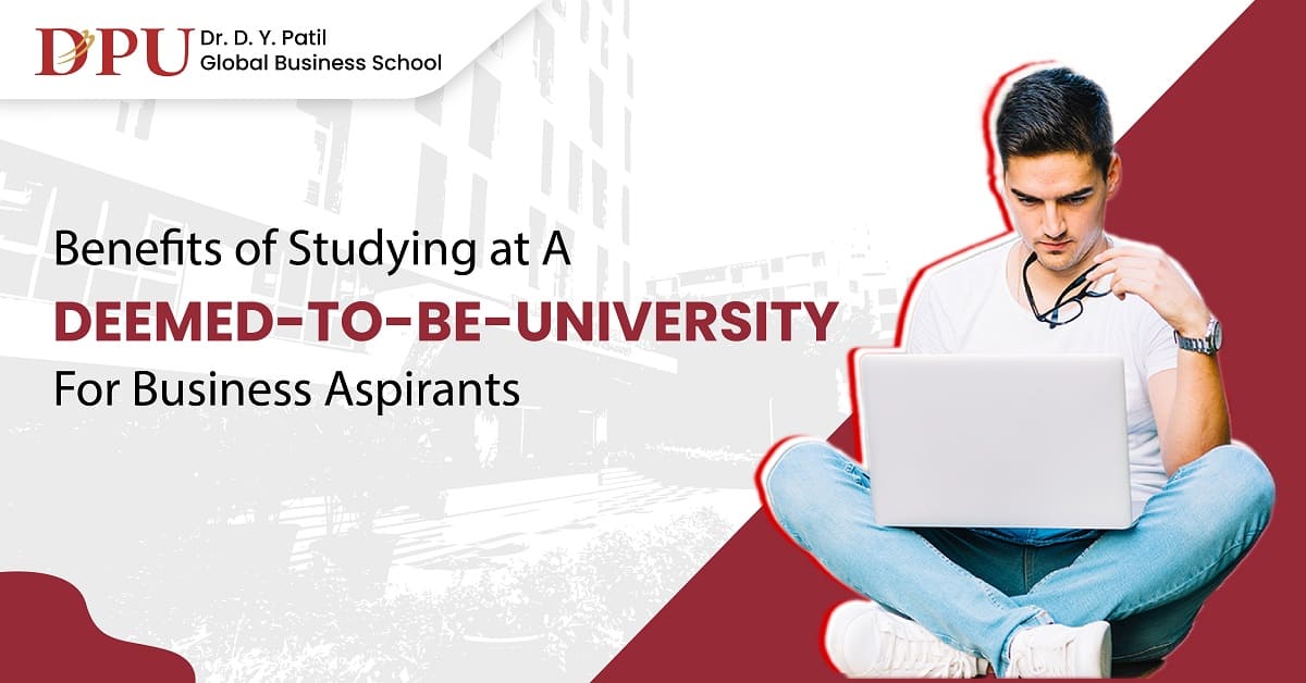 Benefits of Studying at a Deemed-to-be-University for Business Aspirants