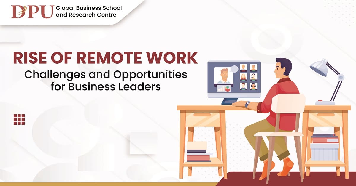 Rise of Remote Work: Challenges and Opportunities for Business Leaders