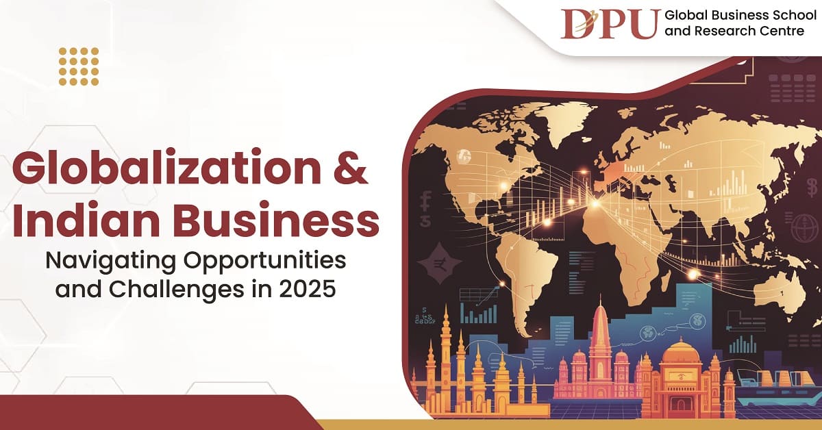 Globalization & Indian Business: Navigating Opportunities and Challenges in 2025