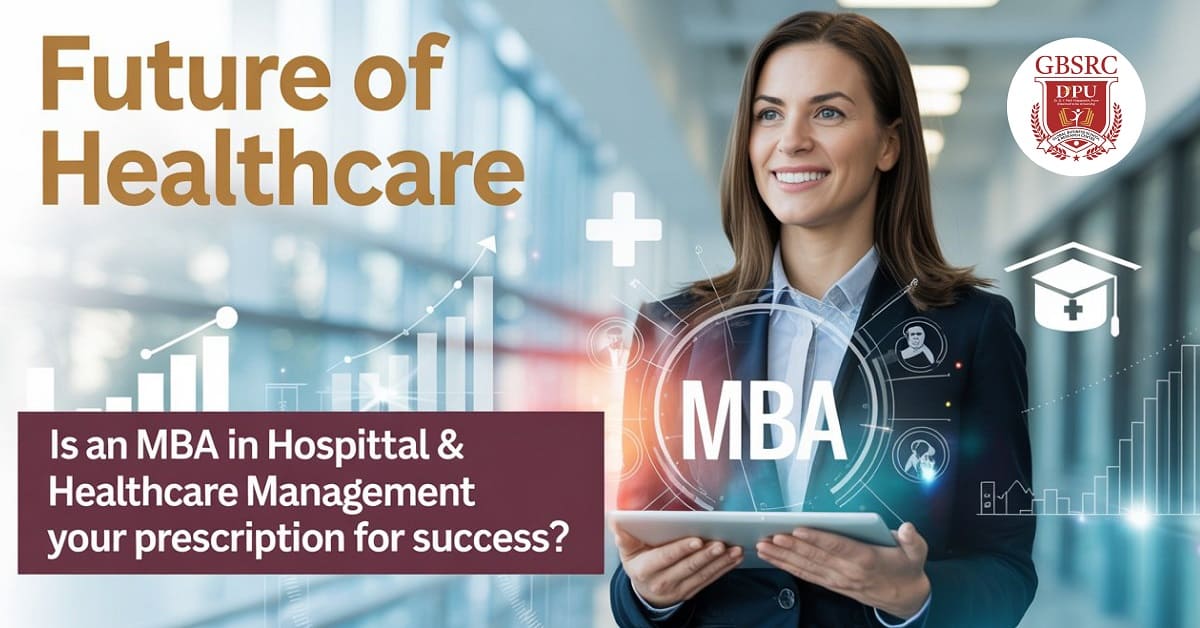 Future of Healthcare: Is an MBA in Hospital and Healthcare Management Your Prescription for Success?