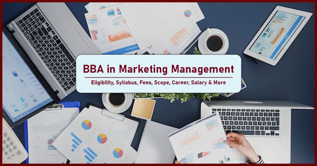BBA in Marketing Management Eligibility, Syllabus, Fees, Scope, Career, Salary & More