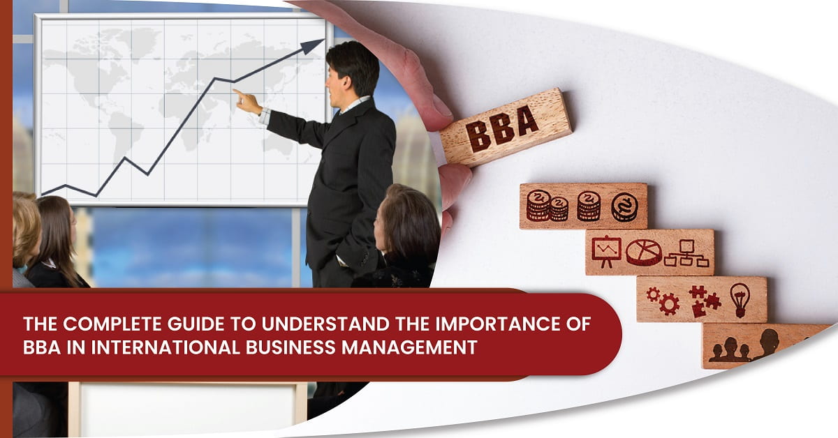The Complete Guide to Understand the Importance of BBA in International Business Management.