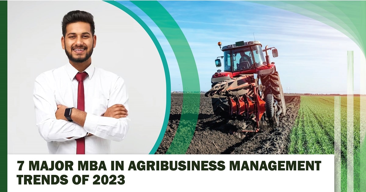 7 Major MBA in Agribusiness Management Trends of 2023