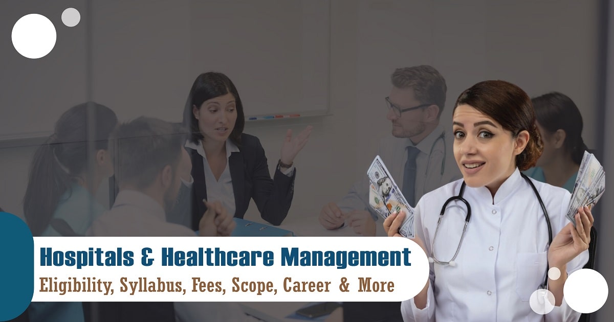 Hospitals and Healthcare Management - Eligibility, Syllabus, Fees, Scope, Career & More