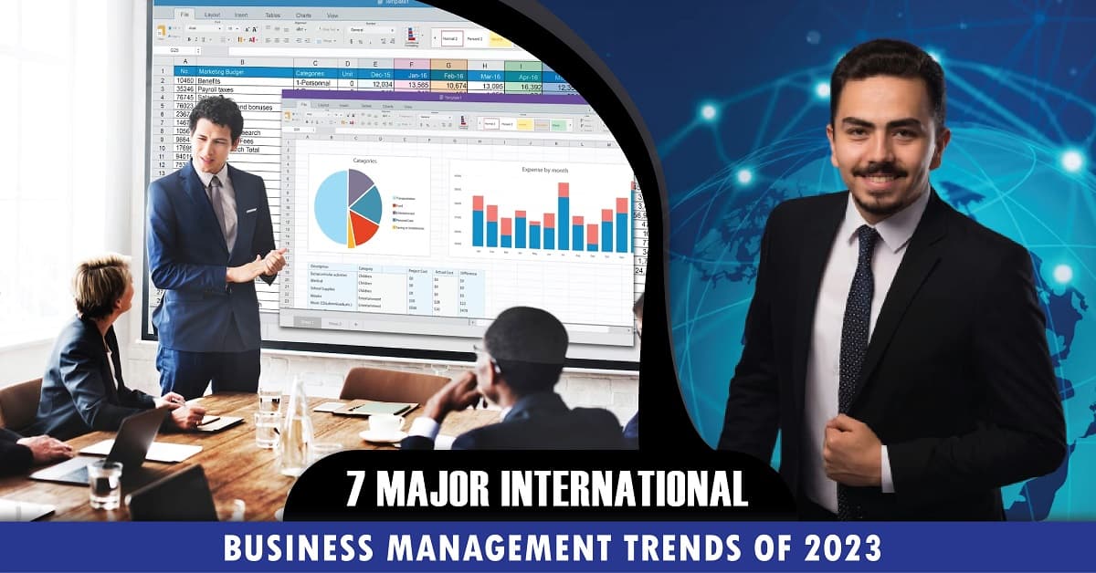 7 Major International Business Management Trends of 2023