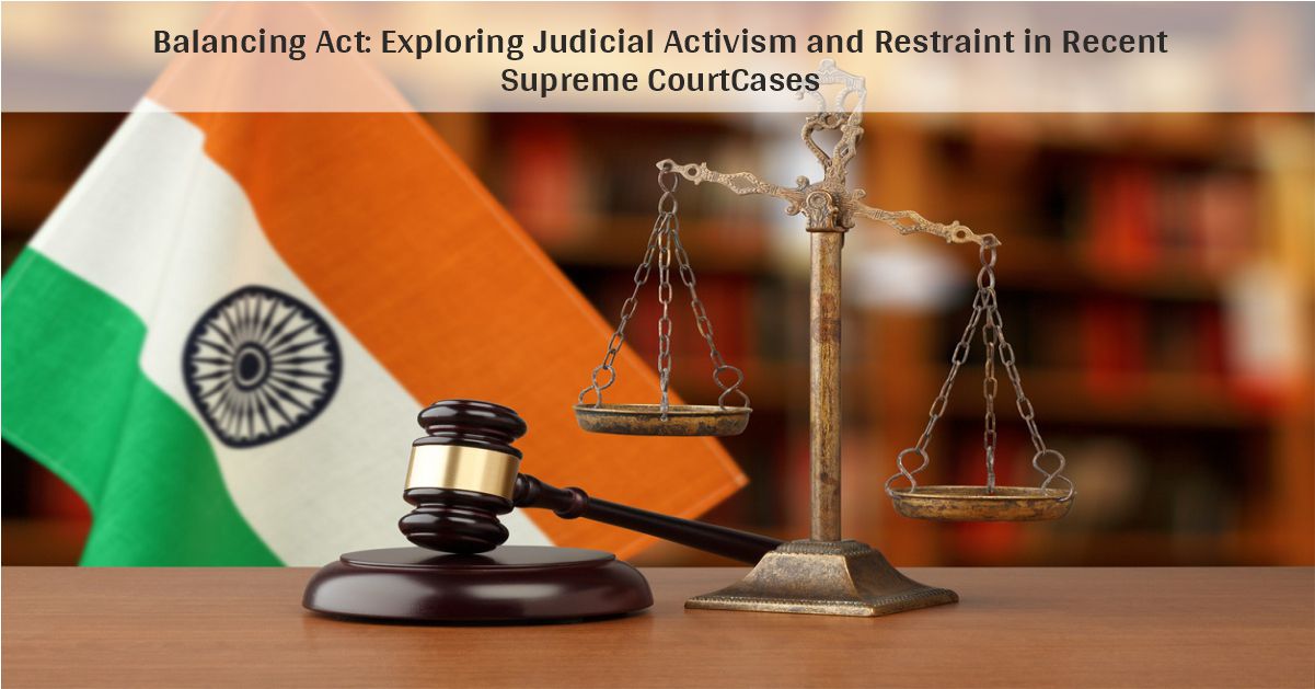 Balancing Act: Exploring Judicial Activism and Restraint in Recent Supreme Court Cases