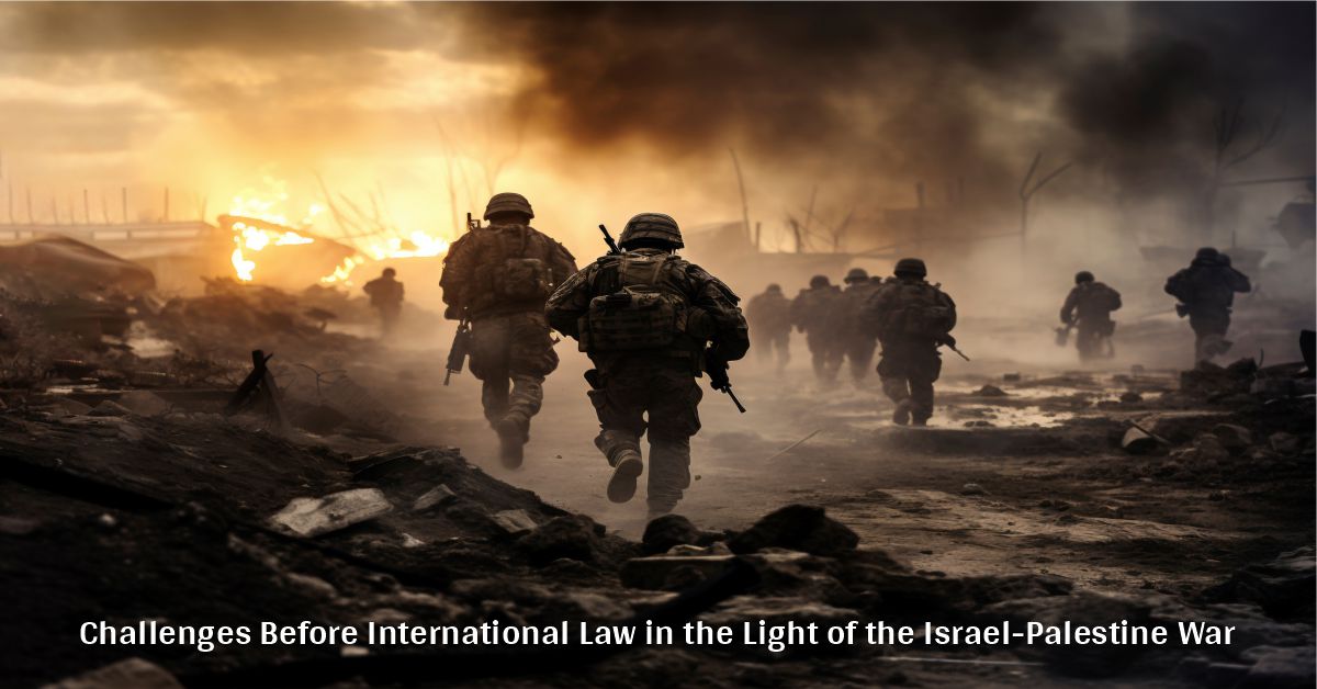  Challenges Before International Law in the Light of the Israel-palestine War