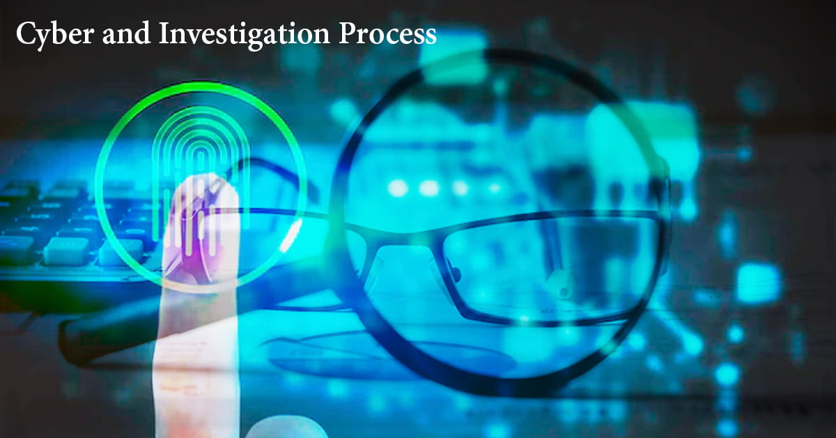 Cyber and Investigation Process