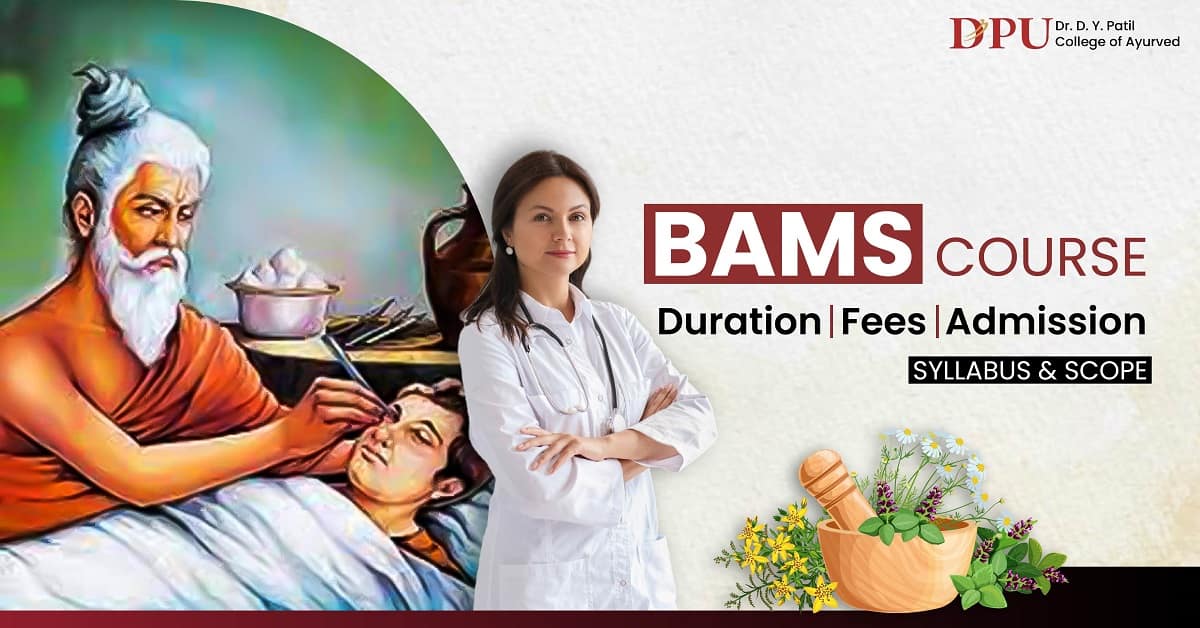 BAMS Course, Duration, Fees, Admission, Syllabus and Scope