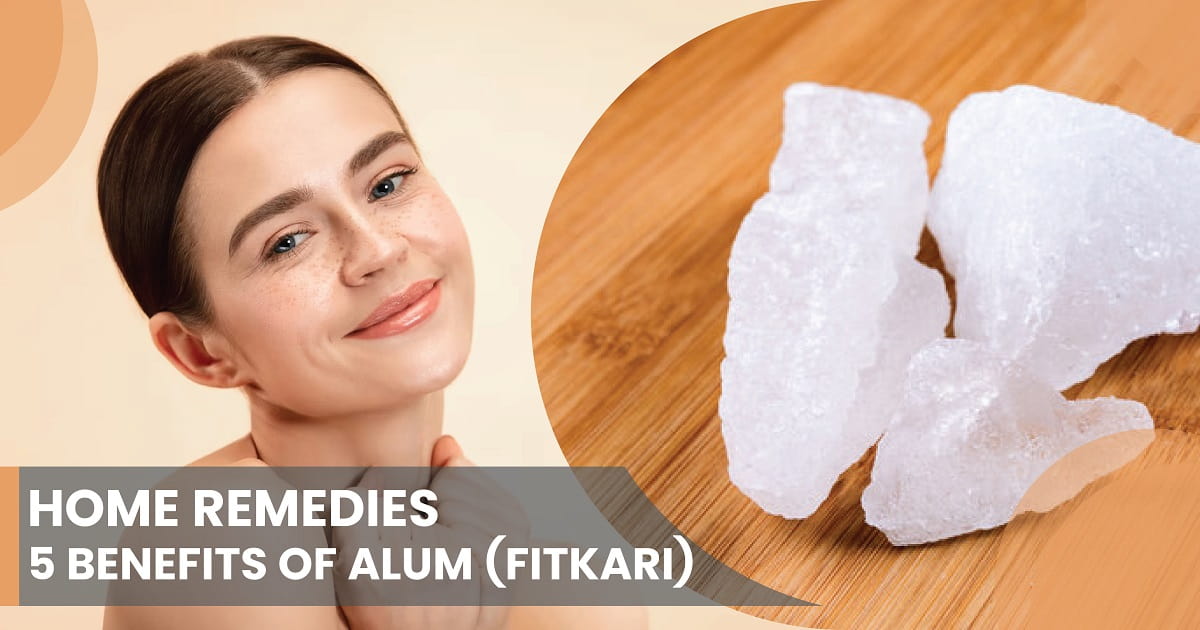 Home Remedies – 5 Benefits of Alum (Fitkari)