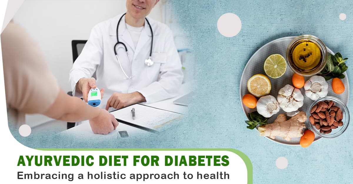 Ayurvedic Diet for Diabetes: Embracing a Holistic Approach to Health