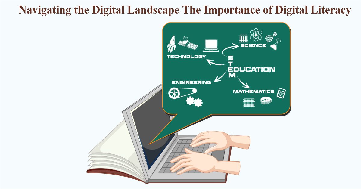 Navigating the Digital Landscape: the Importance of Digital Literacy