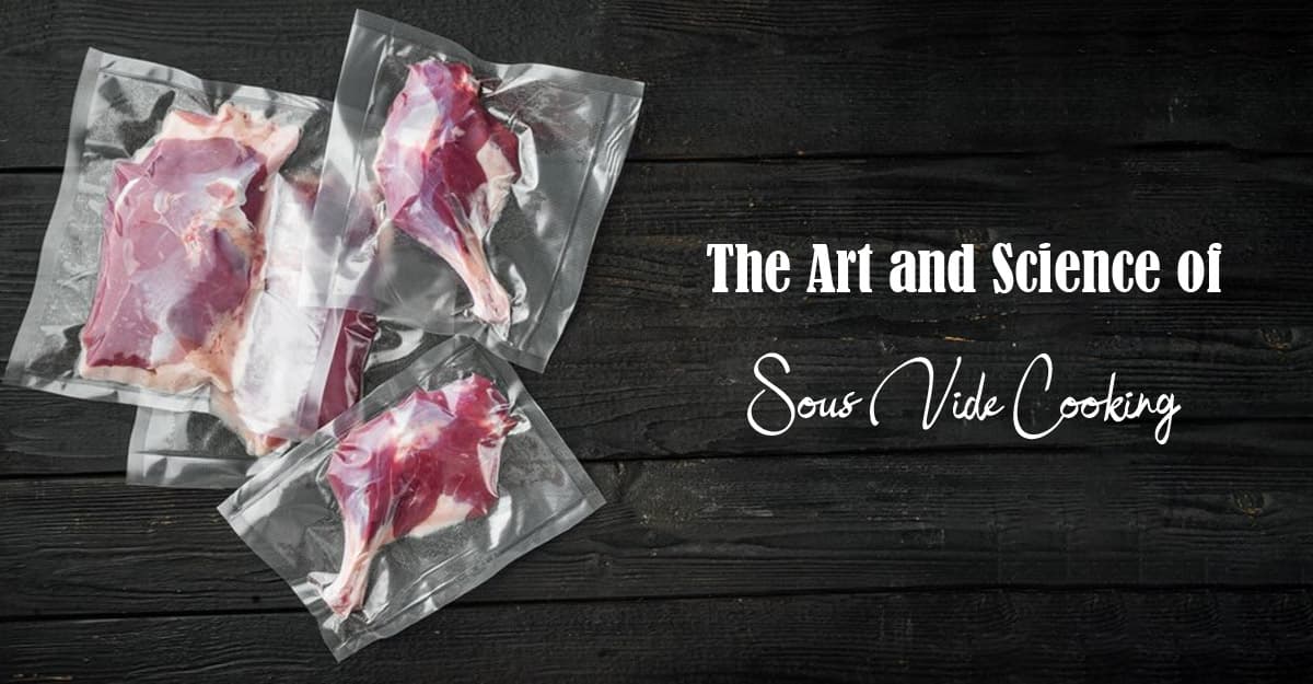 The Art and Science of Sous Vide Cooking