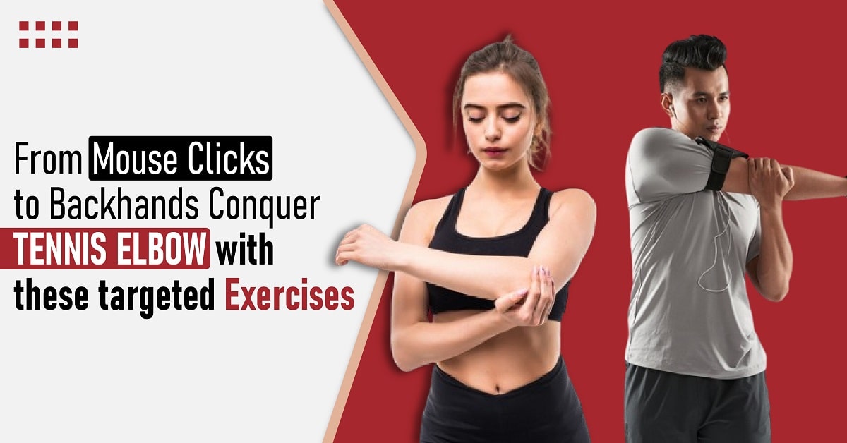 From Mouse Clicks to Backhands: Conquer Tennis Elbow With These Targeted Exercises