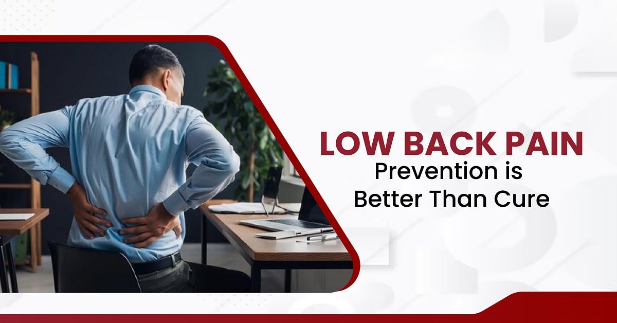 Low Back Pain: Prevention is Better Than Cure!!