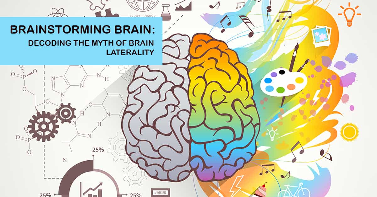 Brainstorming Brain: Decoding the Myth of Brain Laterality