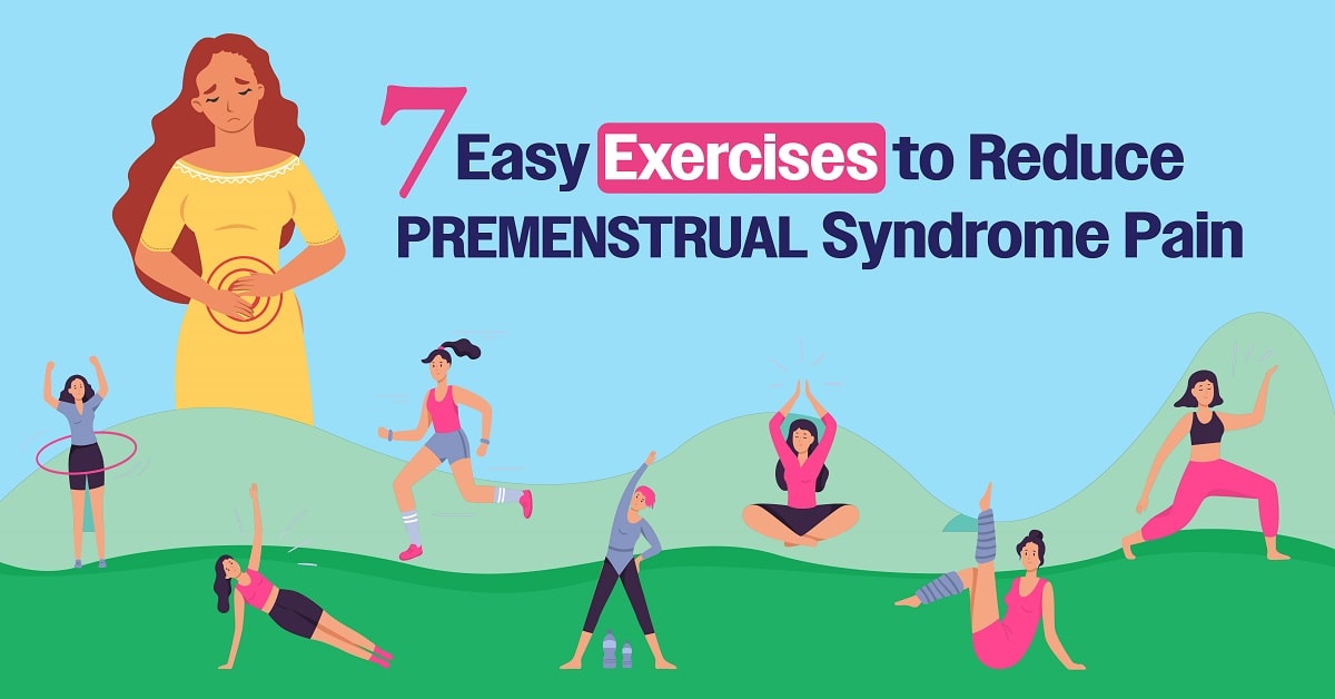 7 Easy Exercises to Reduce Premenstrual Syndrome Pain