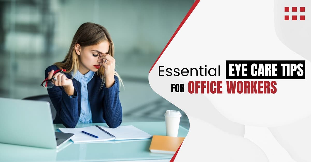 Essential Eye Care Tips for Office Workers