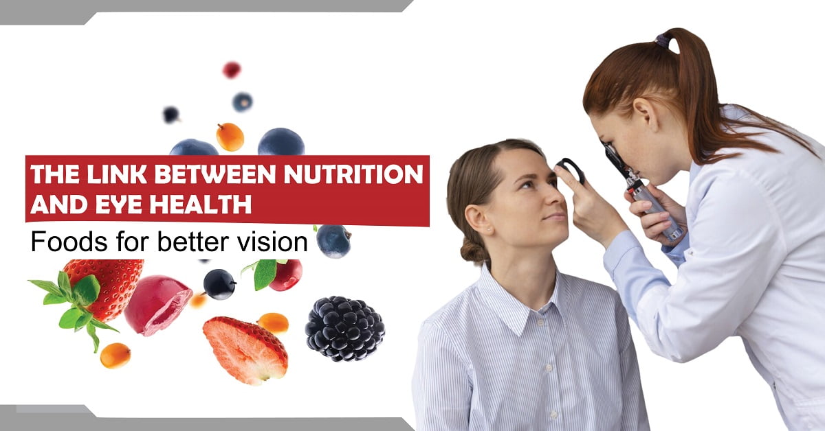 The Link Between Nutrition and Eye Health: Foods for Better Vision