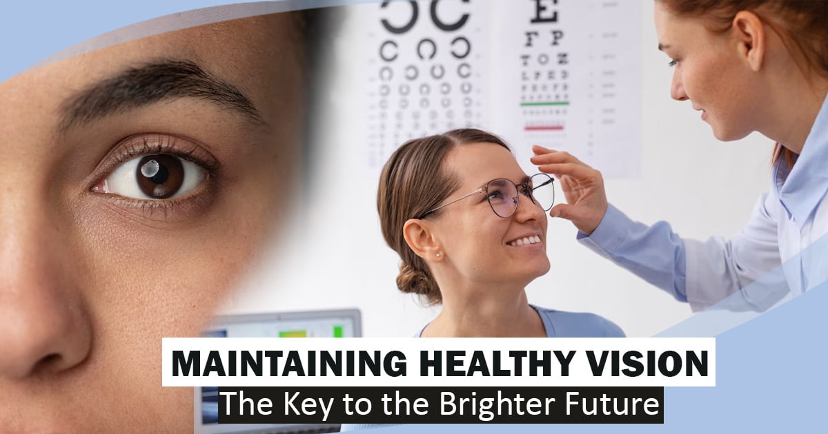 Maintaining Healthy Vision: the Key to a Brighter Future
