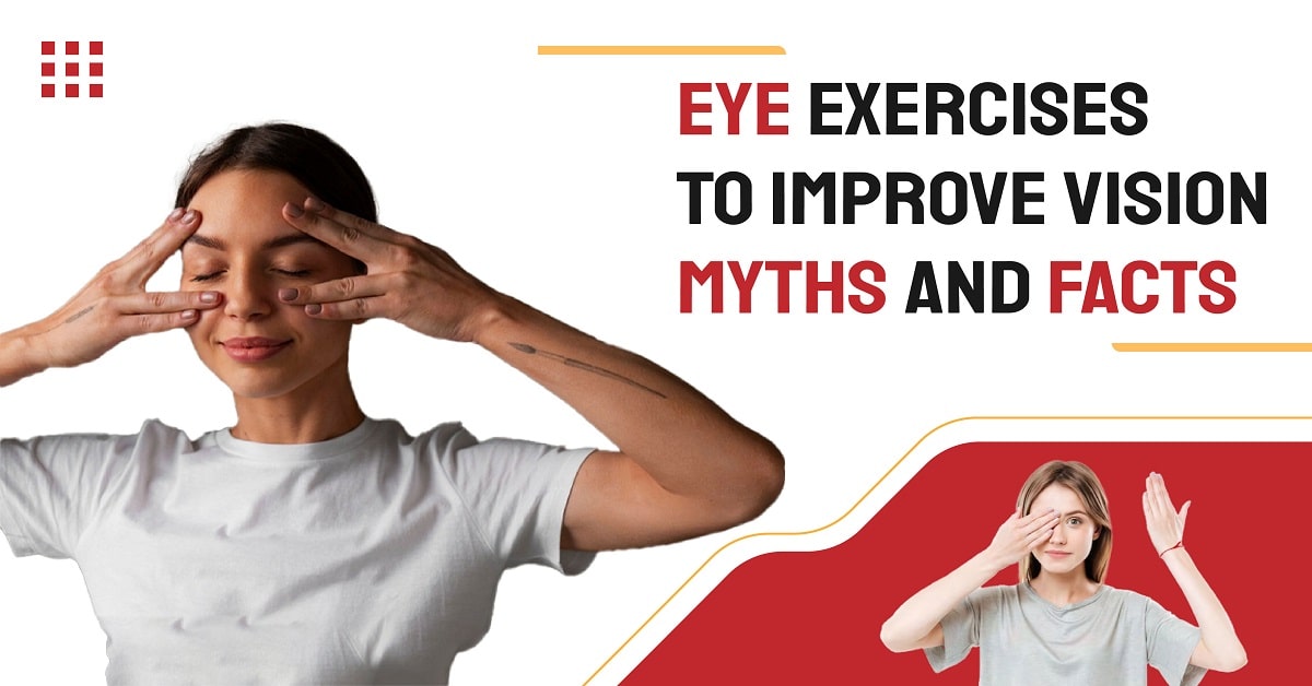Eye Exercises to Improve Vision: Myths and Facts