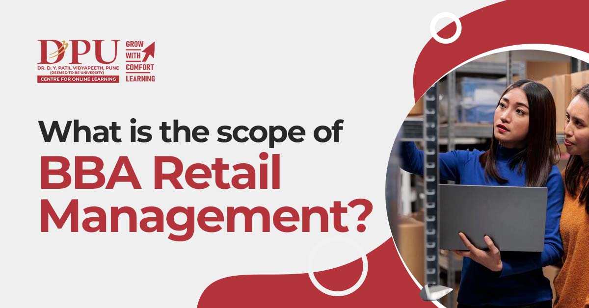 What is the Scope of BBA Retail Management?