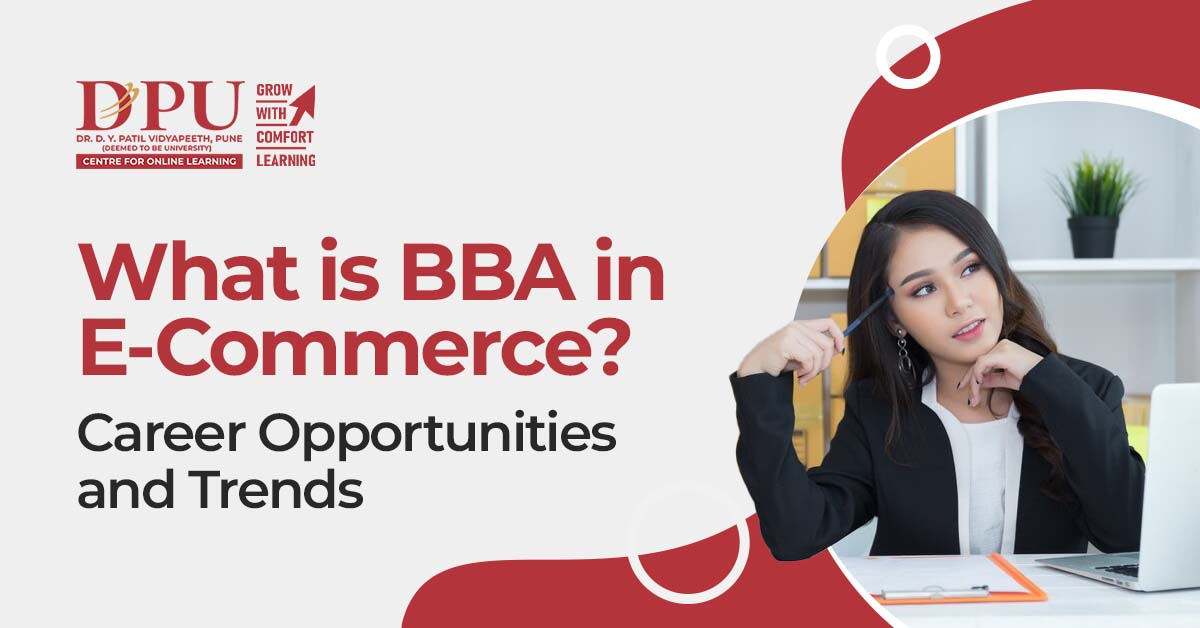 What is BBA in E-Commerce? Career Opportunities and Trends