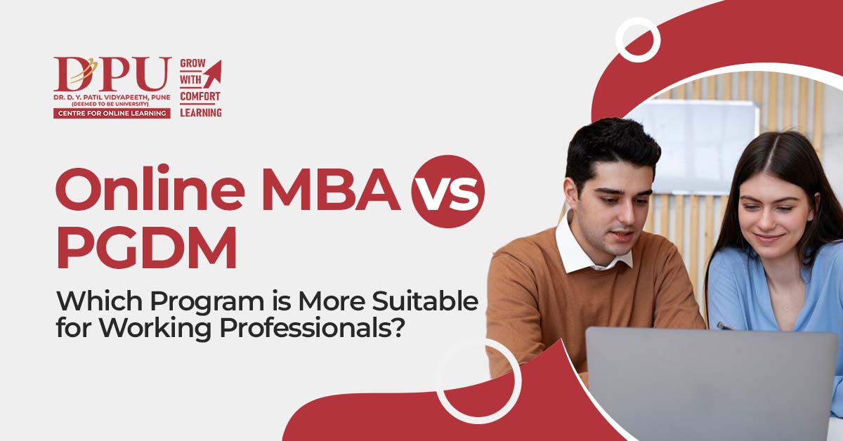 Online MBA vs. PGDM: Which Program is More Suitable for Working Professionals?