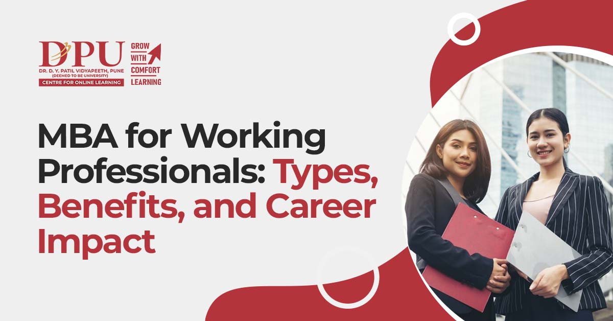 MBA for Working Professionals: Types, Benefits, and Career Impact