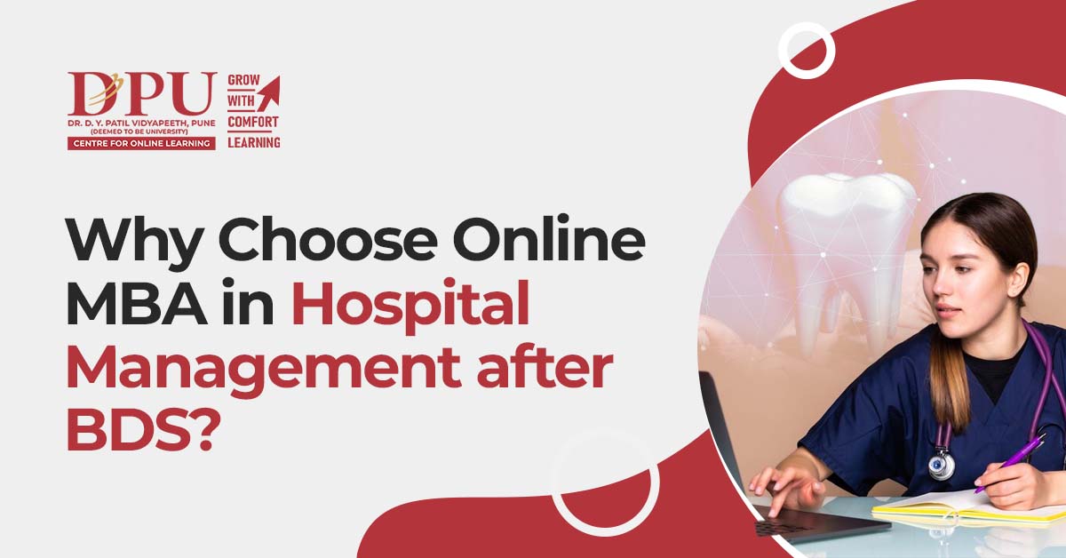 Why Choose Online MBA in Hospital Management after BDS?