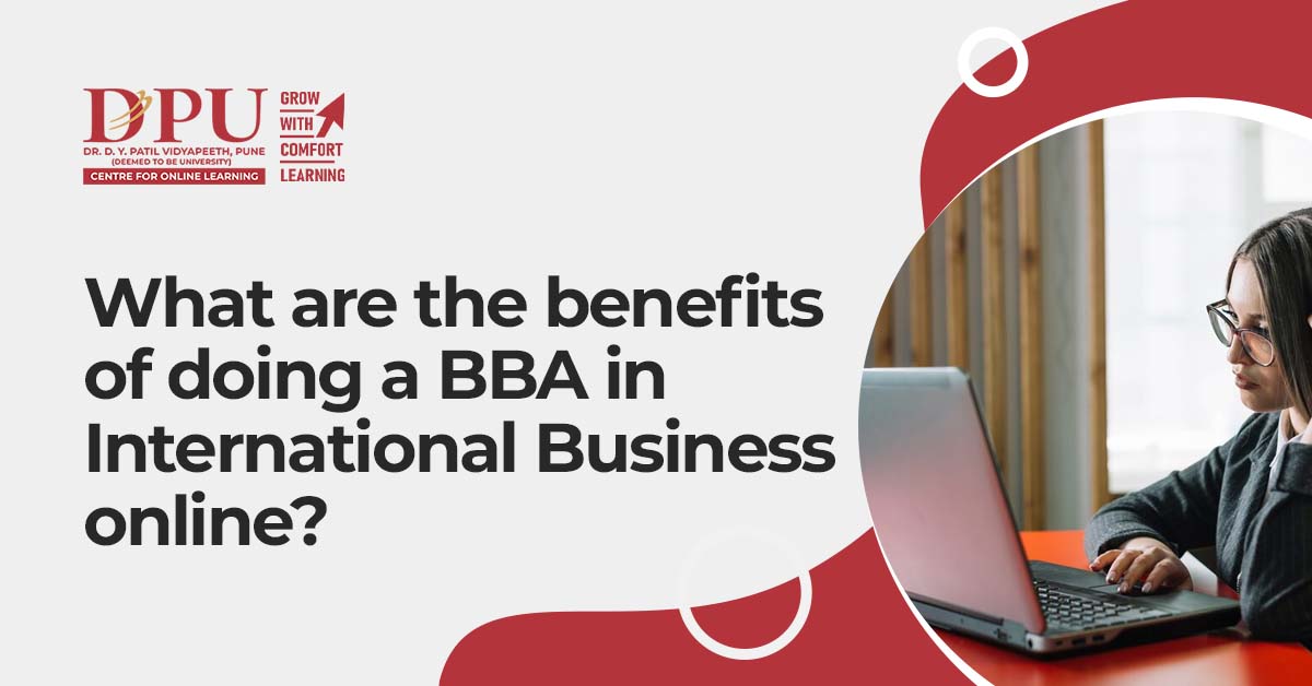 What Are the Benefits of Doing a BBA in International Business Online?