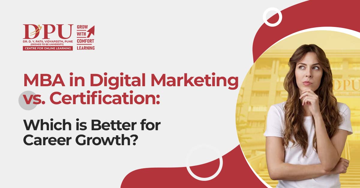 MBA in Digital Marketing vs. Certification: Which is Better for Career Growth?