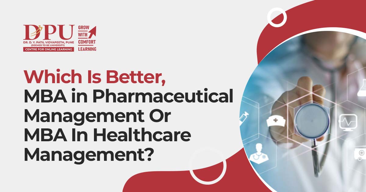 Which Is Better, MBA in Pharmaceutical Management Or MBA In Healthcare Management?