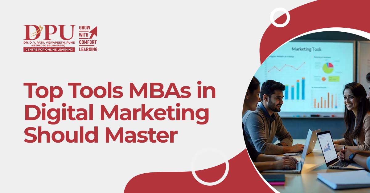 Top Tools MBAs in Digital Marketing Should Master