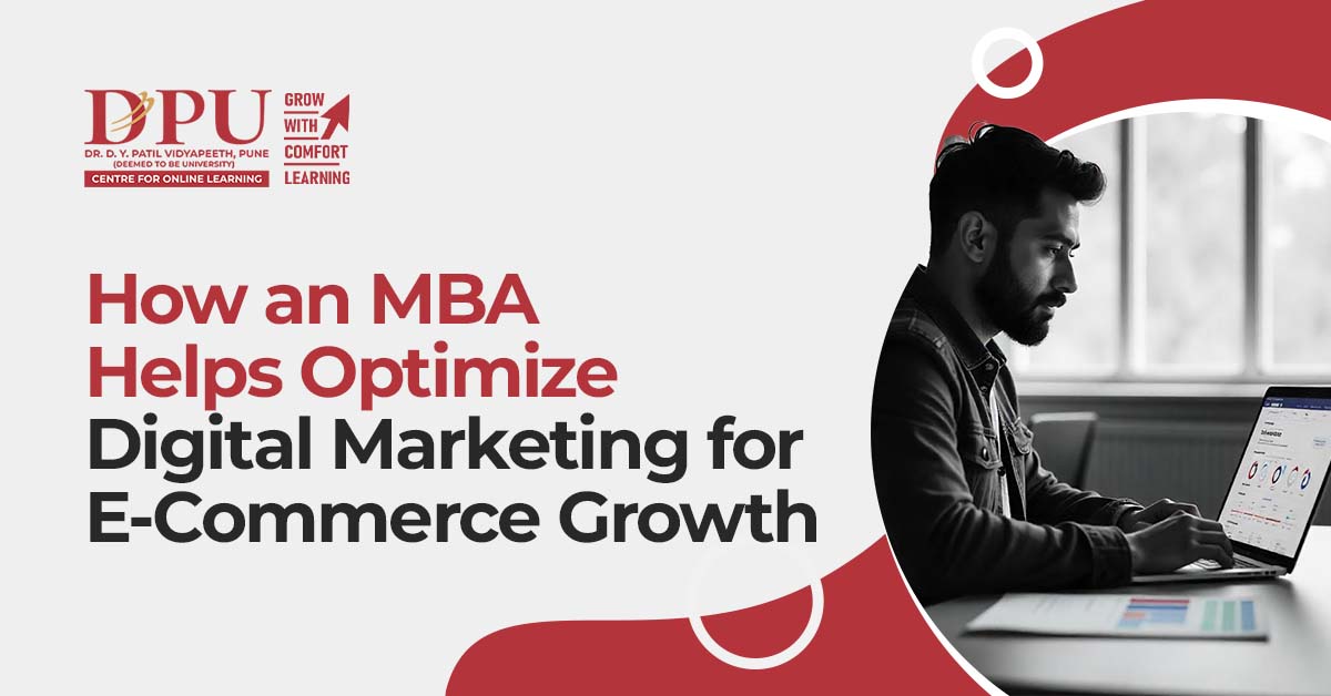 How an MBA Helps Optimize Digital Marketing for E-Commerce Growth