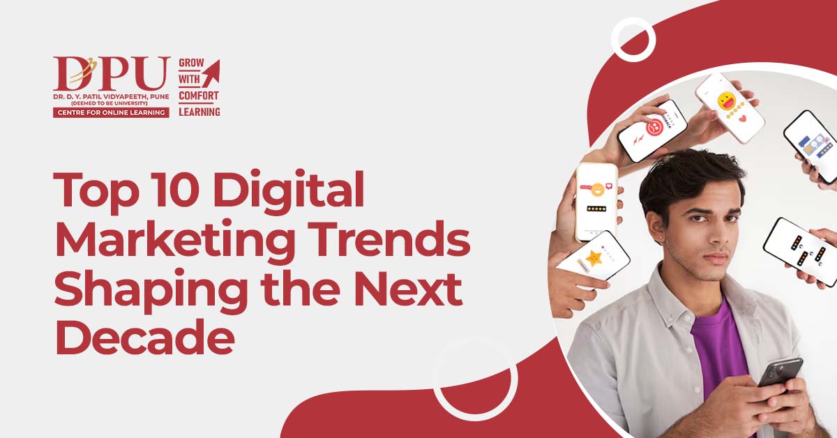 Top 10 Digital Marketing Trends Shaping the Next Decade