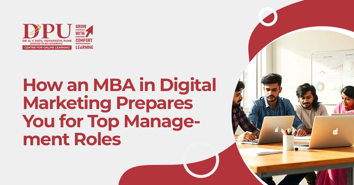 How an MBA in Digital Marketing Prepares You for Top Management Roles