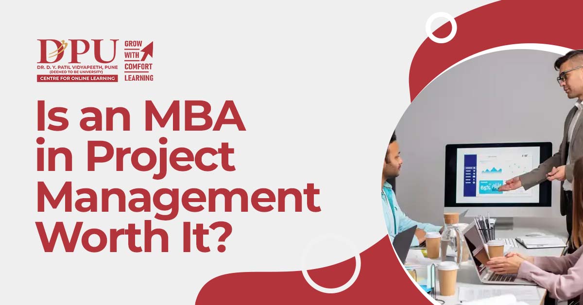 Is an MBA in Project Management Worth It?