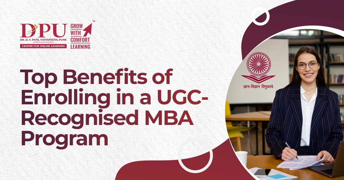 Top Benefits of Enrolling in a UGC-Recognised MBA Program